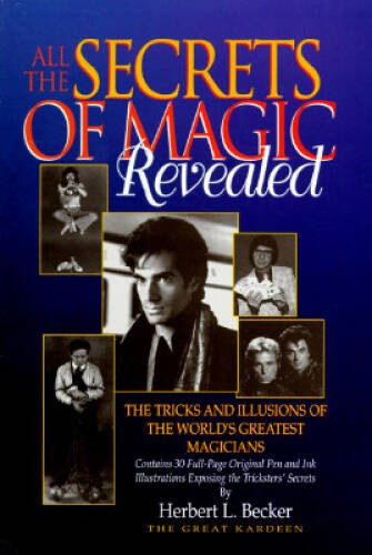 All the Secrets of Magic Revealed: The Tricks and Illusions of the World’ – GOOD