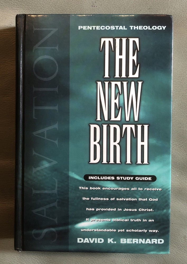 The New Birth and Study Guide for the New Birth by David K. Bernard (1999)