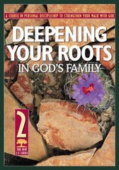 Deepening Your Roots in God’s Family : A Course in Personal Disci