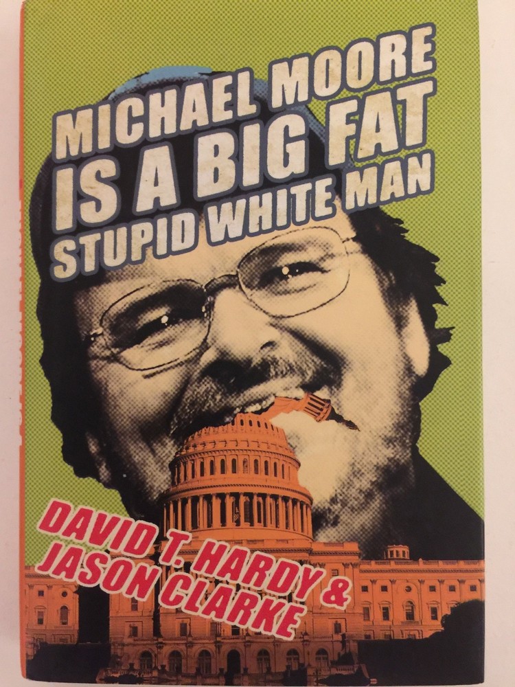 Michael Moore Is a Big Fat Stupid White Man