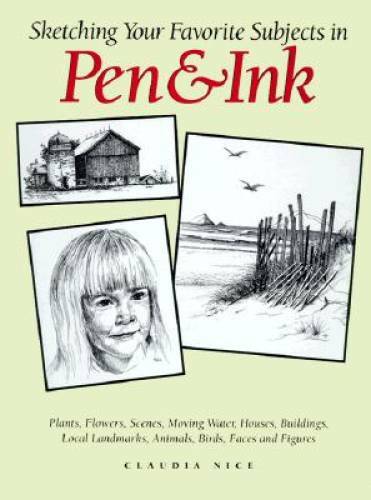 Sketching Your Favorite Subjects in Pen & Ink – Hardcover – GOOD