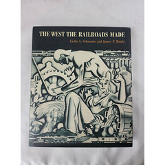 The West the Railroads Made – Carlos A. Schwantes & James P. Ronda Hardcover (OO