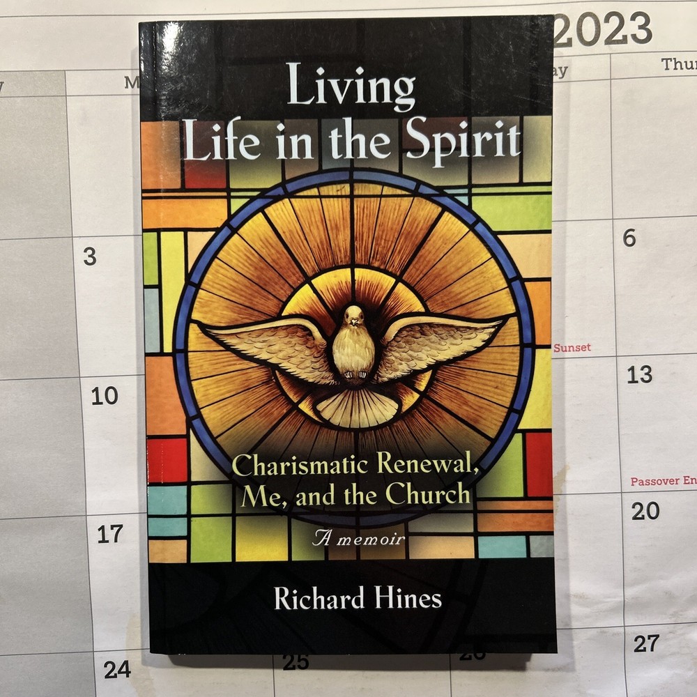 Living Life in the Spirit – Richard Hines – 2019 – 218 pages – Charismatic