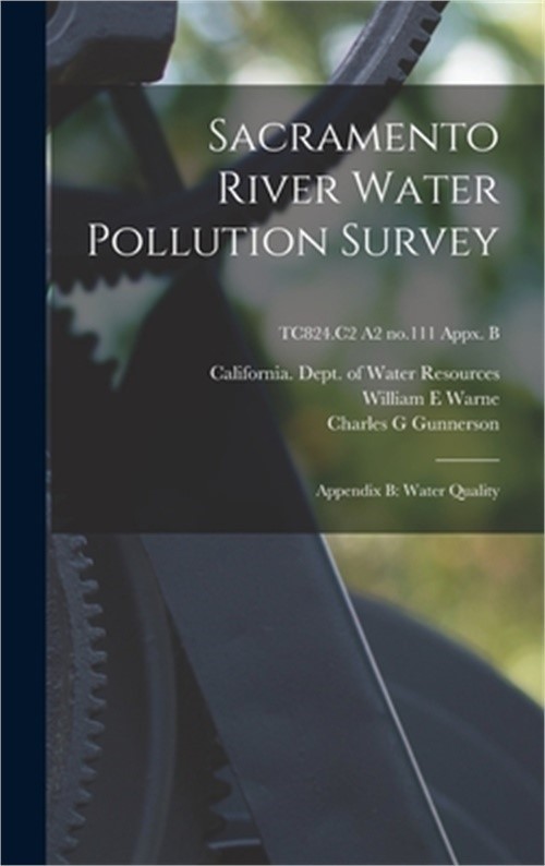 Sacramento River Water Pollution Survey: Appendix B: Water Quality; TC824.C2 A2
