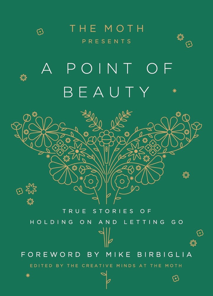 The Moth Presents: A Point of Beauty: True Stories of Holding On and Letting…