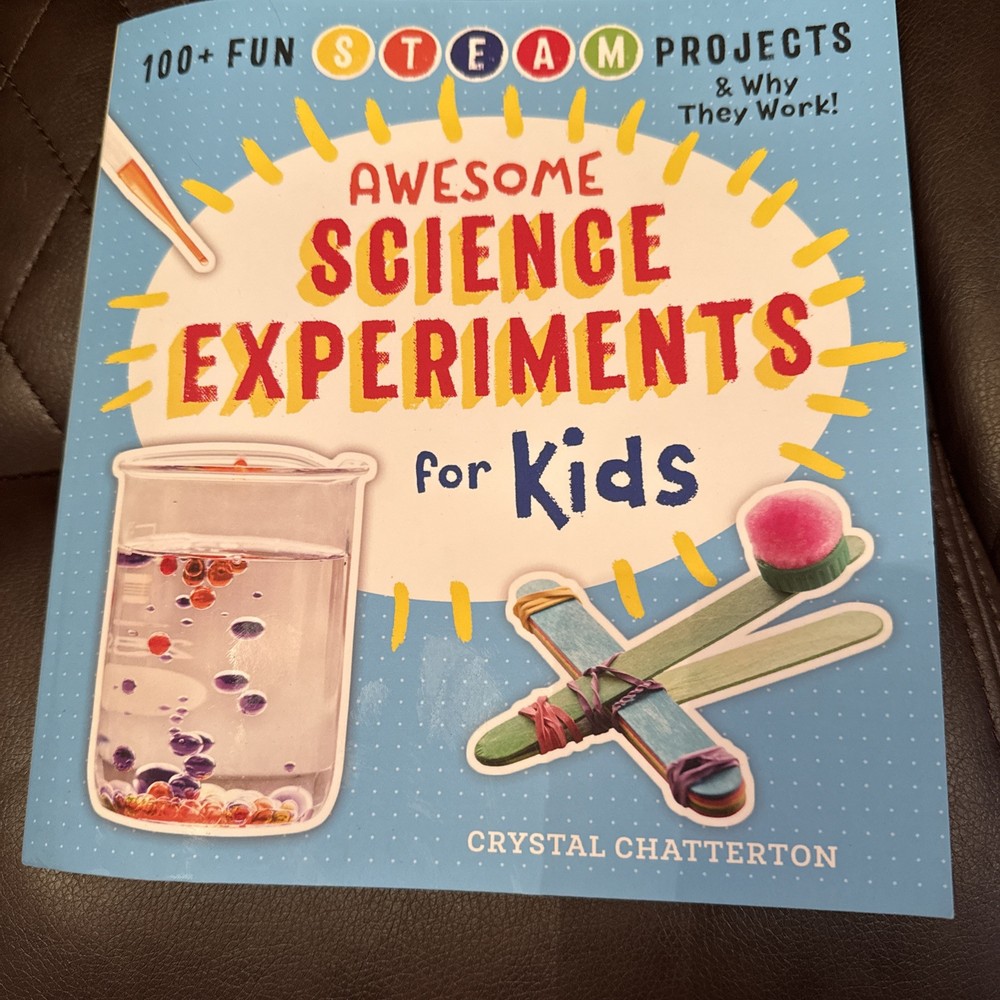 New~ Awesome Science Experiments for Kids: 100+ Fun STEM / STEAM Projects & Why