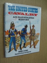The United States Cavalry: An Illustrated History by Gregory J. W. Urwin