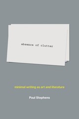 absence of clutter: minimal writing as art and literature (Mit Press), Stephens,