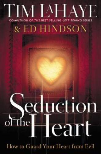 Seduction of the Heart – Hardcover By LaHaye, Tim – GOOD