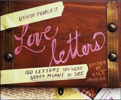 Other People’s Love Letters: 150 Letters Yo- 0307382648, hardcover, Bill Shapiro