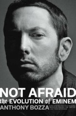 Not Afraid: The Evolution of Eminem – Hardcover By Bozza, Anthony – GOOD