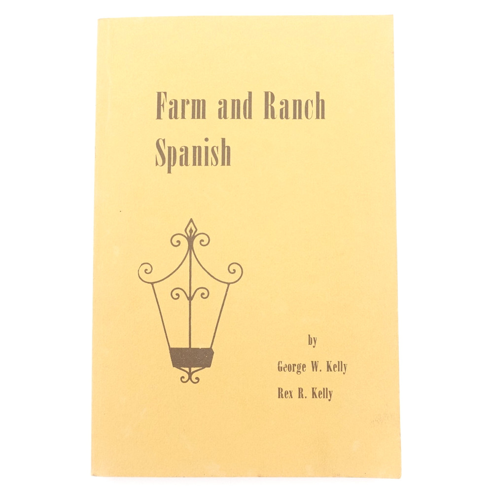 Farm and Ranch Spanish George W Kelly Rex R Kelly 1977 Reprint PB VGUC 241 pages