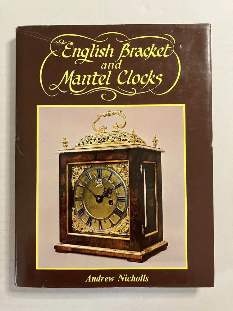 English Bracket & Mantel Clocks Andrew Nicholls 1982 Horology Blandford HC