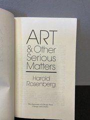 Art & Other Serious Matters by Harold Rosenberg 1978 University of Chicago Press
