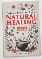 Barbara O’Neill’s Teachings on Natural Healing: Beginner’s Guide to Self-Healing