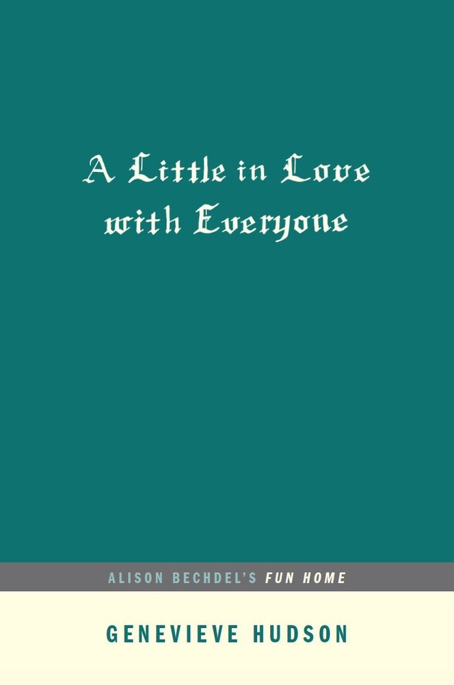 A Little in Love with Everyone: Alison Bechdel’s FUN HOME (…AFTERWORDS)