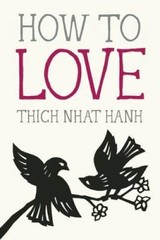 How to Love (Mindful Essentials) – Paperback By Nhat Hanh, Thich – GOOD