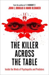 Killer Across The Table by John E. Douglas; Mark Olshaker