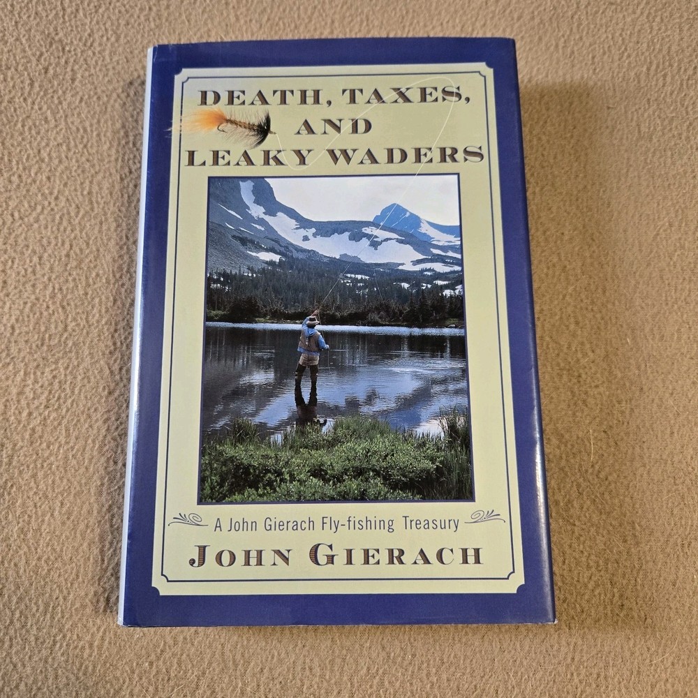 Death Taxes and Leaky Waders, John Gierach, SIGNED, 1st Edition/1st, 2000, HC/DJ