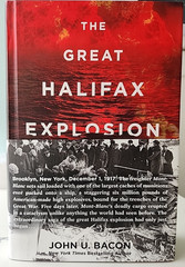 Great Halifax Explosion : A W W I Story of Treachery…John Bacon 2017 HC 1st Ed