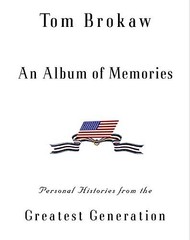 An Album of Memories: Personal Histories from the Greatest Generation by Brokaw