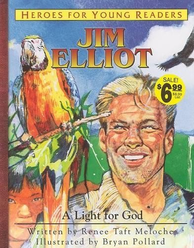 Renee Taft Meloche Melo Jim Elliot a Light for God (Heroes for Young (Hardback)