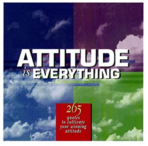 Attitude Is Everything : 265 Quotes to Cultivate Your Winning Att