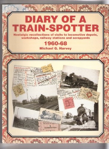 Diary of a Train Spotter: 1960-68 (v. 2) By Michael G. Harvey