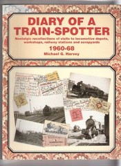 Diary of a Train Spotter: 1960-68 (v. 2) By Michael G. Harvey