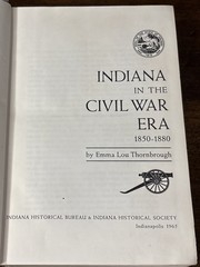 INDIANA IN THE CIVAL WAR ERA 1850-1880 By: Emma Lou Thornbrough Vol. III HB 1965