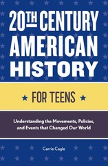 20th Century American History for Teens: Understanding the Movements, Polici…