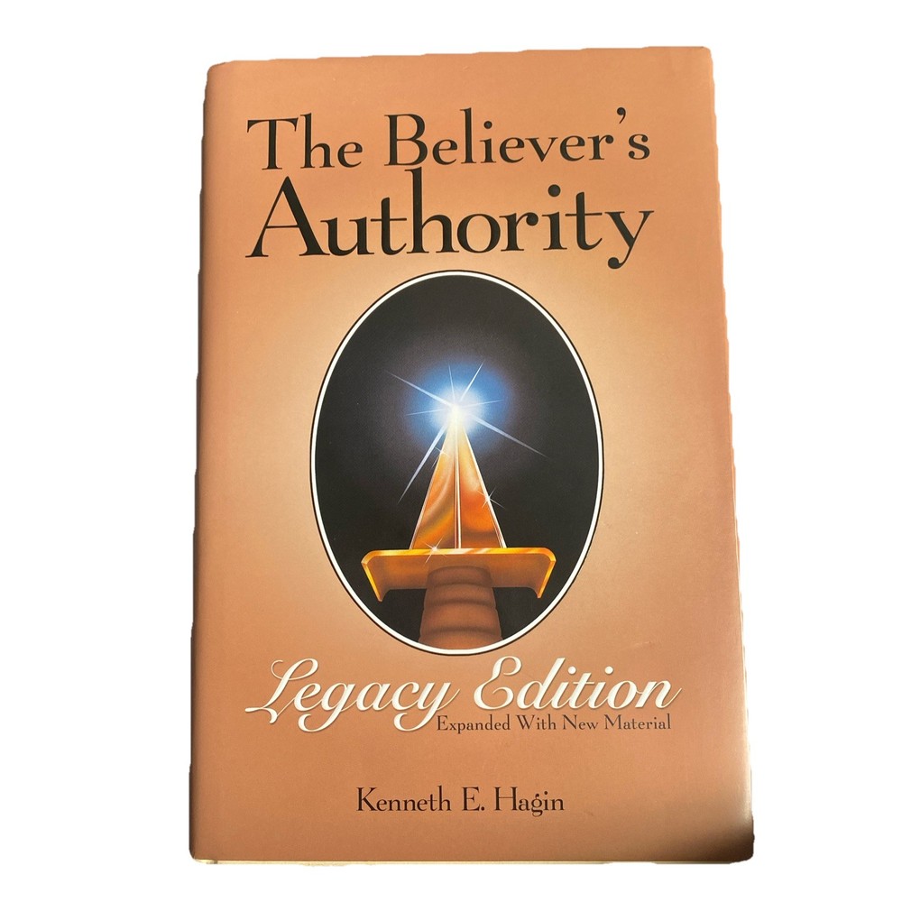 The Believer’s Authority Legacy Edition Kenneth E Hagin 2004 Hardcover Christian