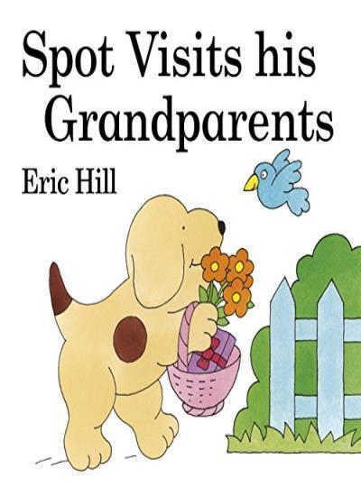 Spot Visits His Grandparents (Spot Lift-the-Flap Books) By Eric