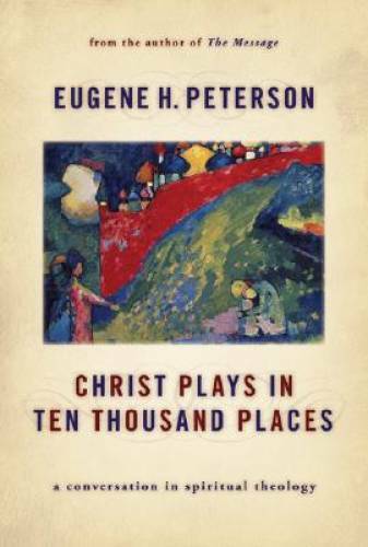 Christ Plays in Ten Thousand Places: A Conversation in Spiritual Theology – GOOD