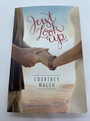 Just Look Up – Paperback By Walsh, Courtney – GOOD