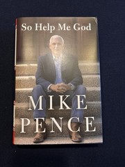 SO HELP ME GOD BY MIKE PENCE SIGNED WITH INSCRIPTION HB 2022