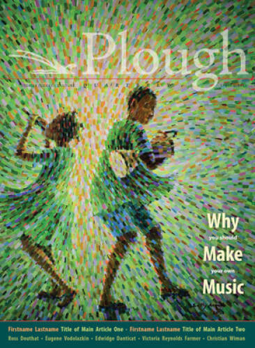 Plough Quarterly No 31 Why We Make Music – Paperback – GOOD