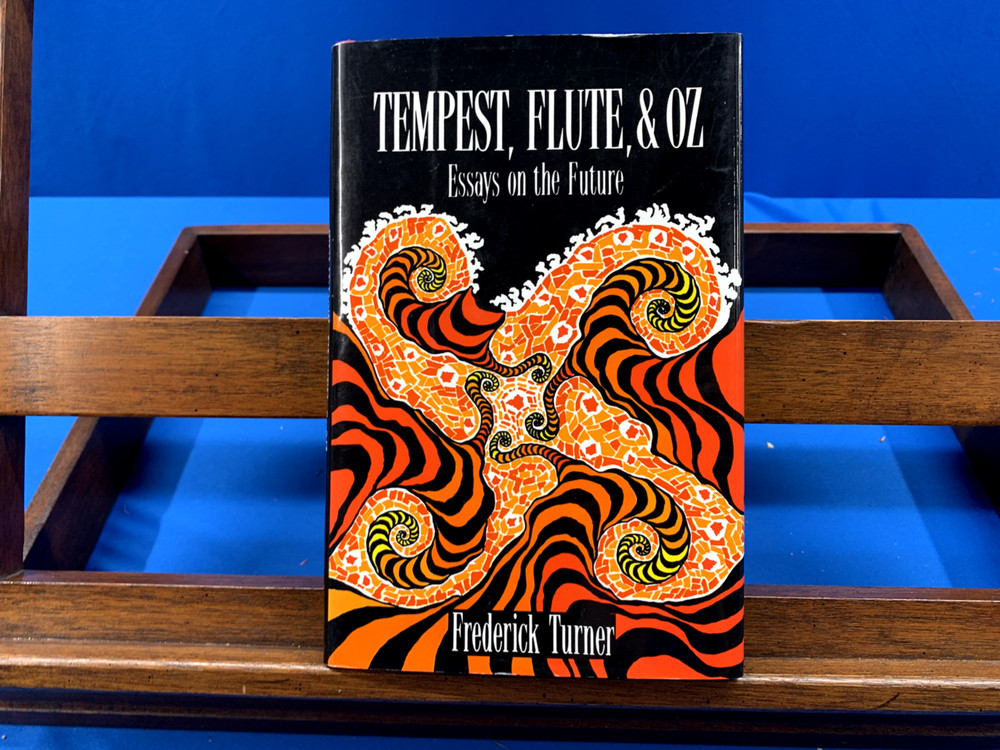 Tempest, Flute, & Oz: Essays on the Future- Frederick Turner, 1991