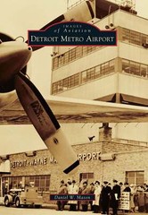 NEW Arcadia Publishing Detroit Metro Airport, MI 9780738588513 Images of Aviatio