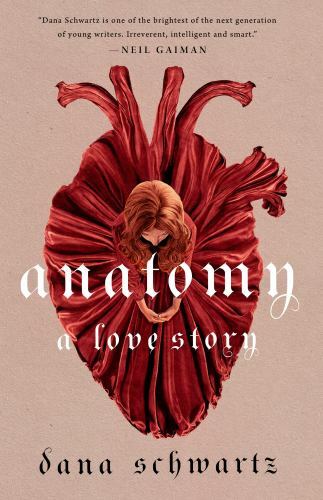 Anatomy: A Love Story; The Anatomy Duology- hardcover, Dana Schwartz, 1250774152