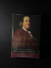 First American : The Life and Times of Benjamin Franklin by H. W. Brands (2000,