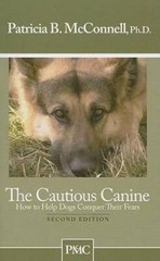 The Cautious Canine-How to Help Dogs Conquer Their Fears – Paperback – GOOD