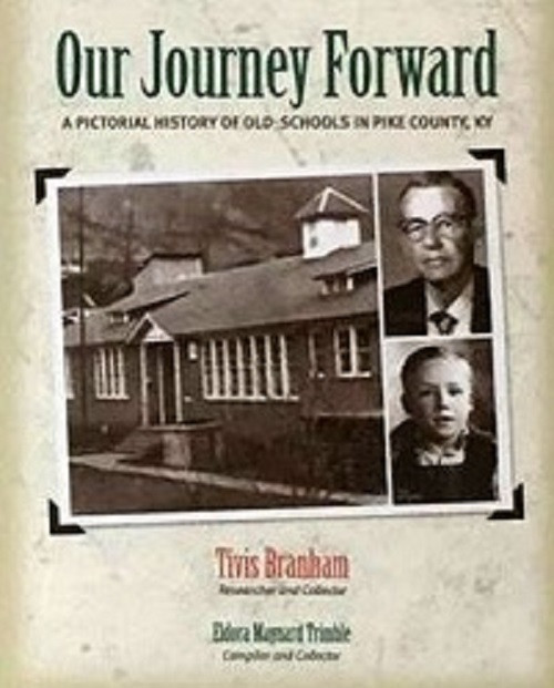Our Journey Forward, A Pictorial history of Old Pike County, KY Schools