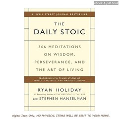 The Daily Stoic: 366 Meditations on Wisdom,, Ryan Holiday 2016
