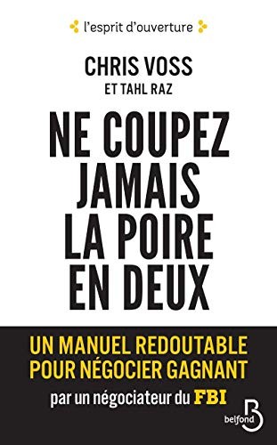 Ne coupez jamais la poire en deux: Un manuel redoutable pour nég… by Raz, Tahl