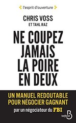 Ne coupez jamais la poire en deux: Un manuel redoutable pour nég… by Raz, Tahl