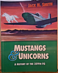 SIGNED Mustangs & Unicorns: A History of the 359th Fighter Group by Smith, Jack