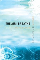 The Air I Breathe: Worship as a Way of L- 9781590526705, Louie Giglio, hardcover