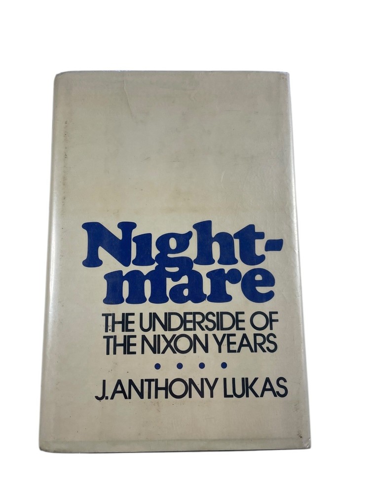 Nightmare The Underside of Nixon Years J. Anthony Lukas 1976 Viking Press
