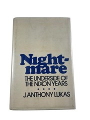 Nightmare The Underside of Nixon Years J. Anthony Lukas 1976 Viking Press